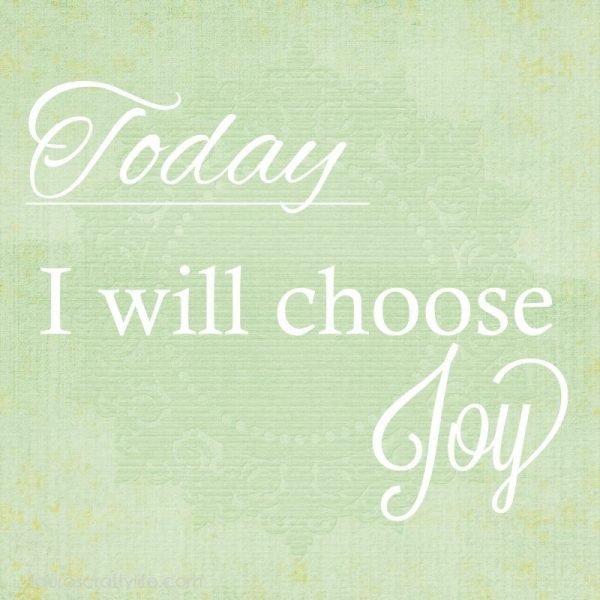 Today I will choose joy