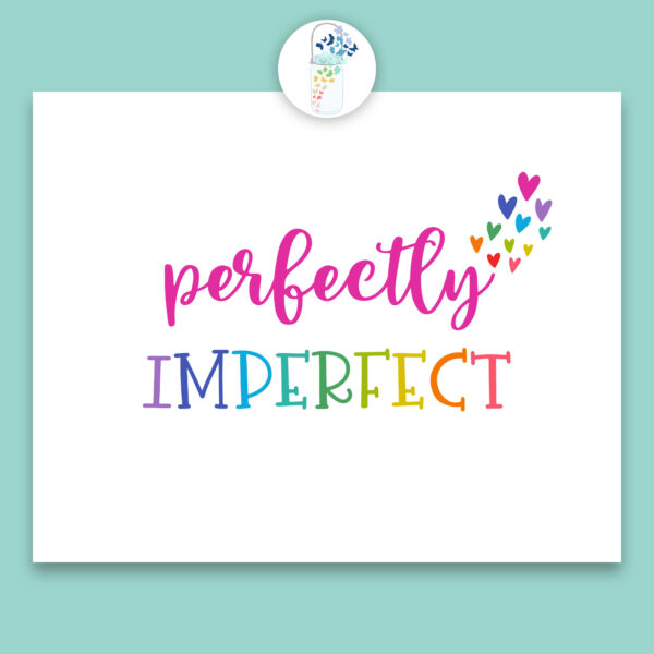 perfectly imperfect digital printable