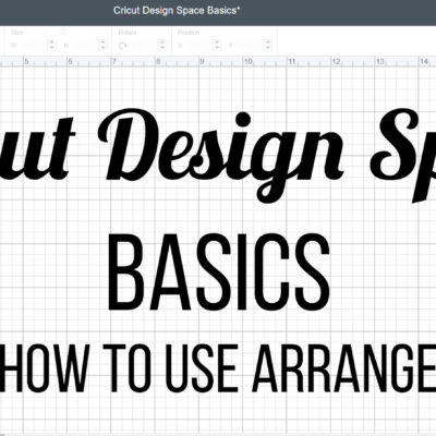 cricut design space basics tutorial how to arrange